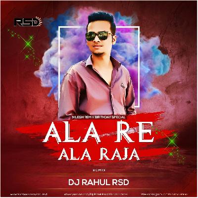 Ala Re Aala Raja – Remix – Rahul RSD